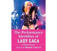 Richard J. Gray II The Performance Identities of Lady Gaga (Tascabile)