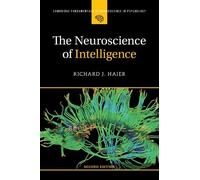 Richard J. Haier The Neuroscience of Intelligence (Tascabile)