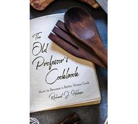 Richard J Hebein The Old Professor's Cookbook (Copertina rigida)