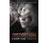 Richard J Henderson Bsc Distortion from the truth (Tascabile)