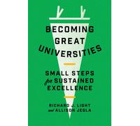 Richard J. Light Allison Jegla Becoming Great Universities (Tascabile)