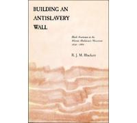 Richard J. M. Blackett Building an Antislavery Wall (Tascabile)