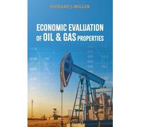 Richard J. Miller Economic Evaluation of Oil & Gas Properties (Copertina rigida)
