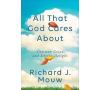 Richard J. Mouw All That God Cares About (Tascabile)