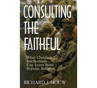 Richard J. Mouw Consulting the Faithful (Tascabile)