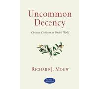 Richard J. Mouw Uncommon Decency - Christian Civility in an Uncivil (Tascabile)