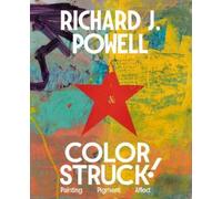 Colorstruck!: Painting, Pigment, Affect