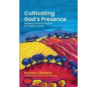 Richard J Roberts Cultivating God's Presence (Tascabile)