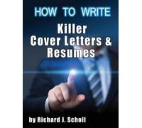 Richard J Scholl How to Writer Killer Cover Letters and Resumes (Tascabile)