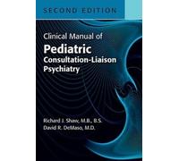 Richard J. Shaw Dav Clinical Manual of Pediatric Consultation-Liaiso (Tascabile)