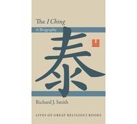 Richard J. Smith The I Ching (Copertina rigida) Lives of Great Religious Books