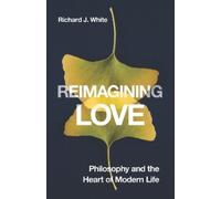 Richard J. White Reimagining Love (Tascabile)
