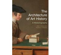 Richard J. Williams Mark Crinson The Architecture of Art History (Tascabile)