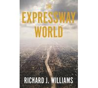 Richard J. Williams The Expressway World (Copertina rigida)