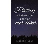 Richard Jacks Poetry Will Always Be A Part Of Our Lives. (Tascabile)