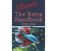 Richard James The Ultimate Betta Handbook (Tascabile)