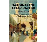 Arabic-English/English-Arabic Concise (Romanized) Dictionary ..: For the Spoken Arabic of Egypt and Syria
