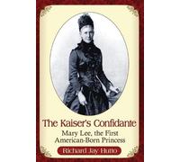 Richard Jay Hutto The Kaiser's Confidante (Tascabile)