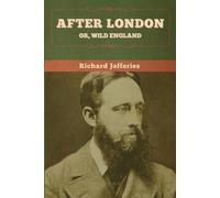 Richard Jefferies After London; Or, Wild England (Tascabile)