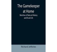 Richard Jefferies The Gamekeeper at Home (Tascabile)