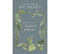 Richard, Jefferies The Story of My Heart - My Autobiography (Tascabile)