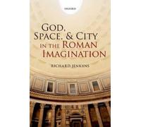 Richard Jenkyns God, Space, and City in the Roman Imagination (Copertina rigida)