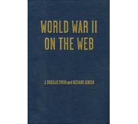 Richard Jensen Douglas J. Smith World War II on the Web (Copertina rigida)