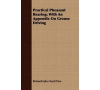 Richard John Lloyd Price Practical Pheasant Rearing (Tascabile)