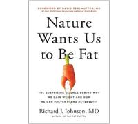 Richard Johnson Nature Wants Us to Be Fat (Copertina rigida)