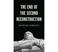 Richard Johnson The End of the Second Reconstruction (Tascabile)