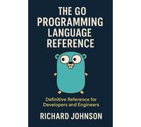 Richard Johnson The Go Programming Language Reference (Tascabile)