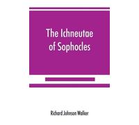 Richard Johnson The Ichneutae of Sophocles, with notes and a transla (Tascabile)