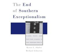 Richard Johnston Byron E. Shafer The End of Southern Exceptionalism (Tascabile)