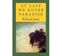 Richard Jones At Last We Enter Paradise (Tascabile)