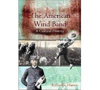 Richard K. Hansen The American Wind Band (Copertina rigida)
