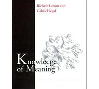 Richard K. Larson Gabriel M.A. Segal Knowledge of Meaning (Tascabile) MIT Press