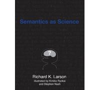 Richard K. Larson Kimiko Ryokai Semantics as Science (Tascabile)
