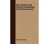 Richard K. Mead The Chemical And Physical Examination Of Portland Ce (Tascabile)