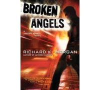 Richard K. Morgan Broken Angels (Tascabile) Takeshi Kovacs