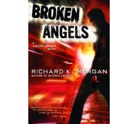 Richard K. Morgan Broken Angels (Tascabile) Takeshi Kovacs