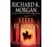 Richard K. Morgan The Steel Remains (Tascabile) Land Fit for Heroes