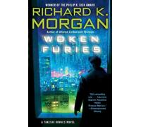 Richard K. Morgan Woken Furies (Tascabile) Takeshi Kovacs