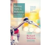 Richard Katrova Raising Girls in Bohemia: Meditations of an American (Tascabile)