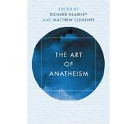 Richard Kearney The Art of Anatheism (Tascabile)