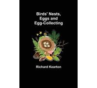 Richard Kearton Birds' Nests, Eggs and Egg-Collecting (Tascabile)