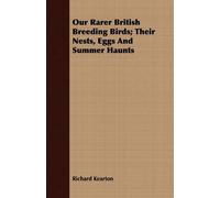 Richard Kearton Our Rarer British Breeding Birds; Their Nests, Eggs (Tascabile)