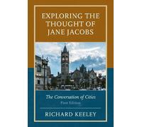 Richard Keeley Exploring the Thought of Jane Jacobs (Tascabile)