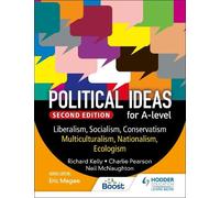 Political ideas for A Level: Liberalism, Socialism, Conservatism, Multiculturalism, Nationalism, Ecologism 2nd Edition