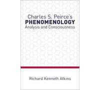 Richard Kenneth Atkins Charles S. Peirce's Phenomenology (Copertina rigida)