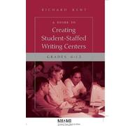 Richard Kent A Guide to Creating Student-Staffed Writing Centers, Gr (Tascabile)